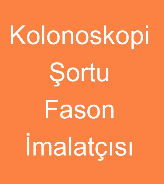 Fason kolonoskopi ortu imalats, kolonoskopi ortu fason imalats