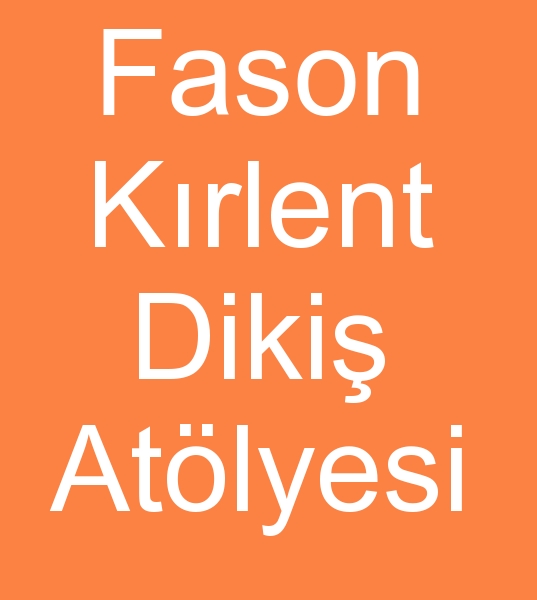 Fason k�rlent fason diki� at�lyesi, K�rlent fason diki� at�lyesi