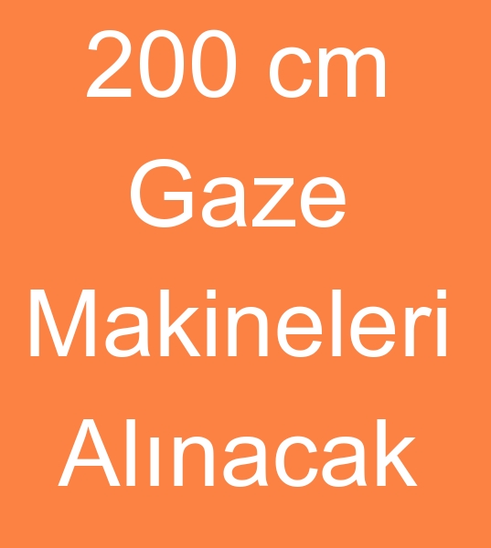 200 cm Gaze makinas, 200 cm gaze makineleri, 200 cm Gaze makinesi, 200 cm Gaze makinalar