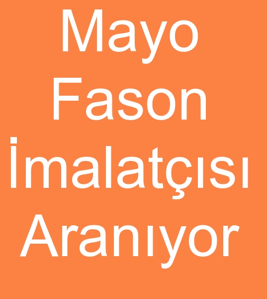 Mayo fason imalats, Fason mayo imalats arayanlar