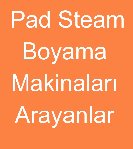  Pad Steam boyama makinalar arayanlar, Pad Steam boyama makineleri arayanlar