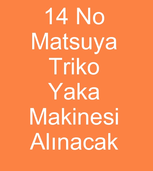 14 Numara Matsuya Triko yaka makinesi, 14 Numara Matsuya Triko yaka makinalar,