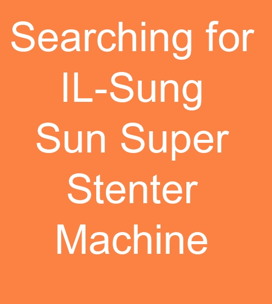 searching for IL-Sung Sun Super Stenter machine 6 chamber, Used IL-Sung Sun Super Stenter machine 