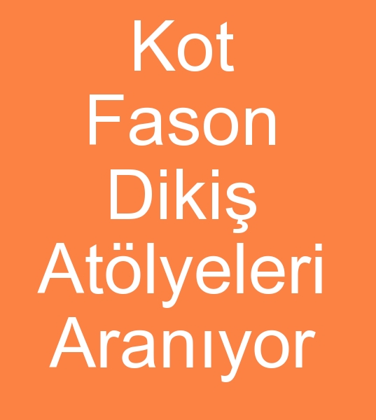  Fason kot diki atlyesi arayanlar, fason kot atlyesi arayanlar, Kot fasoncusu arayanlar,