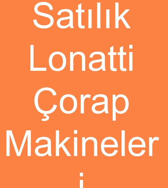 Lonati orap makinalar, 2008 Model Lonati orap  makineleri, 2009 Model Lonati orap makinas