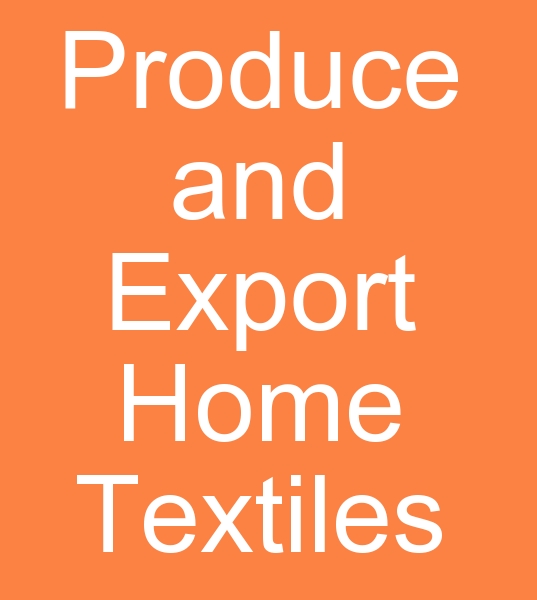 produce and export home textiles,  produce and export, home textiles export