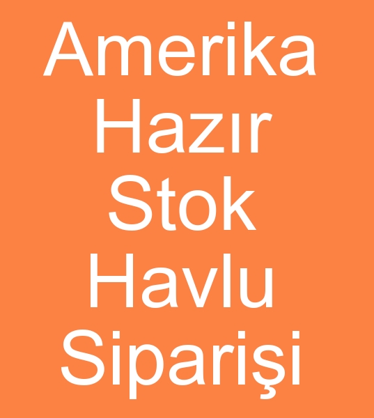 Gney Amerikadan BANYO EL HAVLULARI, EL HAVLULARI ve PLAJ HAVLULARI SATIN ALMA TALEB<br><br>Amerikada Otellere,  Yolcu gemilerine ve Hastanelere tekstil rnleri tedarikilii yapmaktayz<br>
asagidaki gibi malat ve stok havlu taleplerimizde var. <br><br>
Sipari: El Havlular/ Banyo havlular/ Plaj havlular
Miktar: Kalite bana 1 / 40'HC konteyner<br>
Doru fiyat noktalarna ularsak, bunlar yl boyunca srekli olarak satn alabiliriz<br><br>
NOT: Hazrda Depo mal, hra fazlas, Stok envanter varsa,  2. ve 1. Kaliteyi kullanabiliriz.<br>
Trkiye'den, annda sevkiyat iin depo mal ( ndirimli promosyon fiyatl) stok envanteri salayabilir misiniz?<br><br>
 Noel satlarn en ksa srede yakalamak iin hemen gnderilmek zere. <br>
Hazr stok havlu aryoruz<br>
Resimler ve fiyatlar ile Tam Aklamalar ilgilerini teyit etmek iin yeterli olacaktr.<br><br>
Gney Amerika liman teslim LPD Fiyat teklifi istiyoruz<br>
LPD Olarak fiyat veremiyenler FOB Trkiye Liman teslimi fiyat verebilirler<br><br>Trkiyede stok havlu satcs arayanlar, Denizlide stok havlu ihracats arayanlar, Stok banyo havlular satcs arayanlar,  Stok plaj havlular satcs arayanlar, hra fazlas havlu satcs arayanlar, hracat fazlas havlu arayanlar, hracat fazlas plaj havlular alcs, Yurt d havlu siparii, Stok havlu ihracat siparii, Amerikadan havlu siparii
