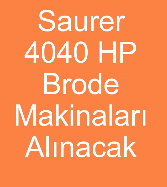 Saurer bRode makinalar arayanlar,  Saurer 4040 HP Brode makineleri arayanlar