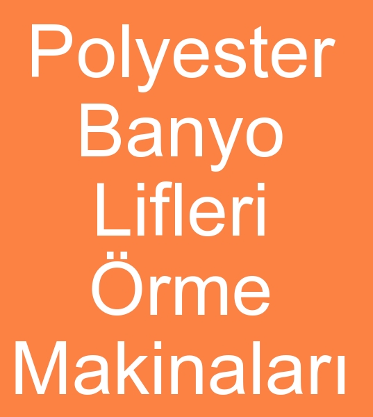 Polyester banyo lifi rme makinas arayanlar, Polyester banyo lifleri rg makineleri arayanlar