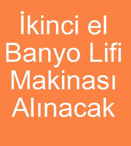 kinci el Banyo lifi rg makinesi arayanlar, ikinci el banyo lifi makineleri arayanlar, B