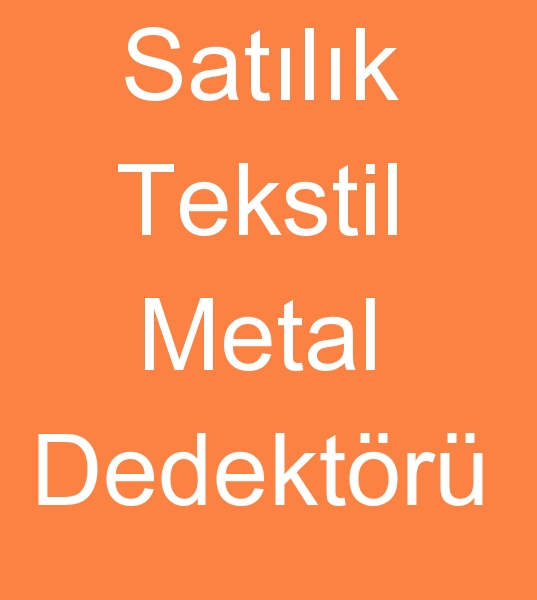 Satlk tekstil dedektr, Satlk konfeksiyon dedektr, Satlk ikinci el dedektr,