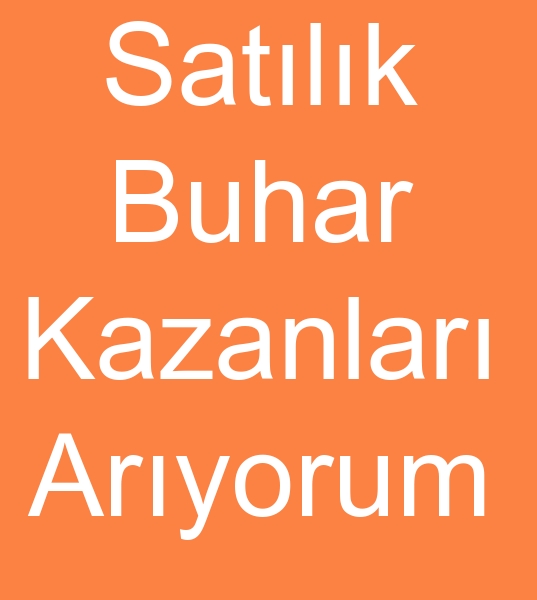  KNC EL BUHAR KAZANLARI- BUHAR JENERATRLER - KIZGIN YA KAZANLARI ALINACAKTIR  0 506 909 54 19<br><br>450  -  500 M2 kinci el buhar kazan, kinci el Sko buhar kazan aryorum( Yuvarlak kazan )<br><br>Her kapasite ve zellikte Satlk ikinci el Buhar kazanlar, kinci el Buhar jeneratrleri, Kzgn ya kazanlar alnr<br><br>Satlk buhar jeneratrleri alcs, kinci el buhar jenerarleri alcs, kinci el buhar jeneratr alanlar, Satlk kzgn ya kazanlar alcs, kinci el Kzgn ya kazan alclar, kinci el sko buhar kazan arayanlar, kinci el sko Buhar kazanlar arayanlar,  Satlk sko buhar kazan arayanlar,