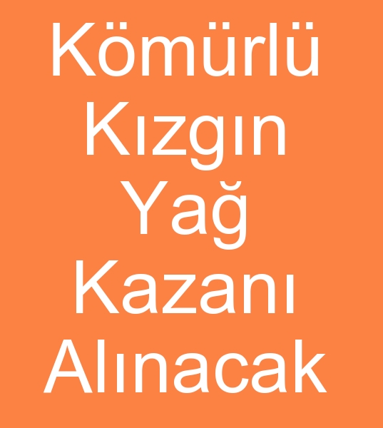 KNC EL KIZGIN YA KAZANLARI ALINACAKTIR  0 506 909 54 19<br><br>kinci el Doalgazl kzgn ya kazanlar, Kmrl Kzgn ya kazan alnacaktr,<br> Farkl kapasitelerde ikinci el Kmrl kzgn ya kazanlar ve Buhar kazanlar aryorum<br><br>kinci el kinci el Buhar kazanlar alnr, kinci el buhar jeneratrleri alnr ve satlr