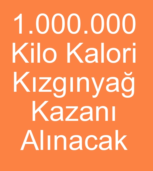 Bir milyon kilo kalori kzgn ya kazan, Kmrl kzgn ya kazanlar alcs