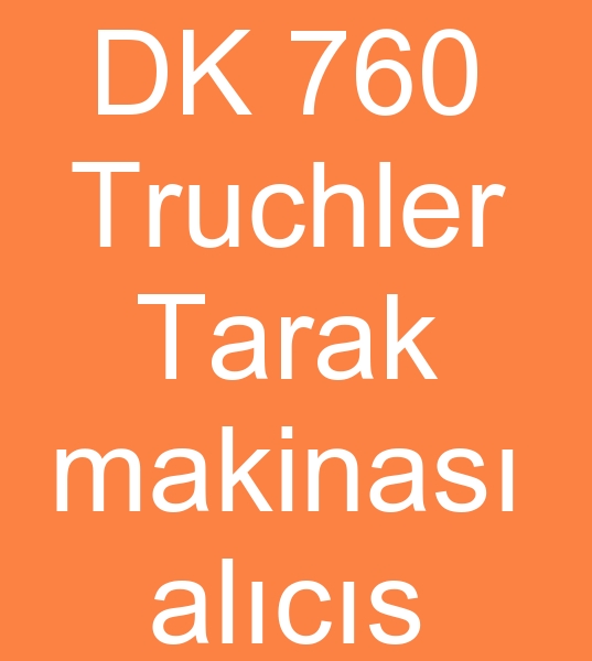 Truchler DK 760 Tarak makineleri alcs, Truchler DK 760 Tarak makinas alcs
