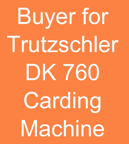 Buyer for Trutzschler DK 760  carding machine,  Buyer for Trutzschler carding machine