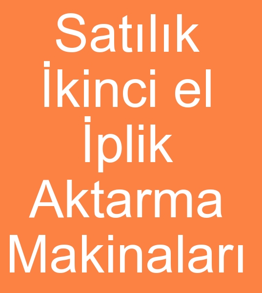 kinci el iplik aktarma makinas, kinci el iplik aktarma makinesi, kinci el iplik aktarma makinalar,