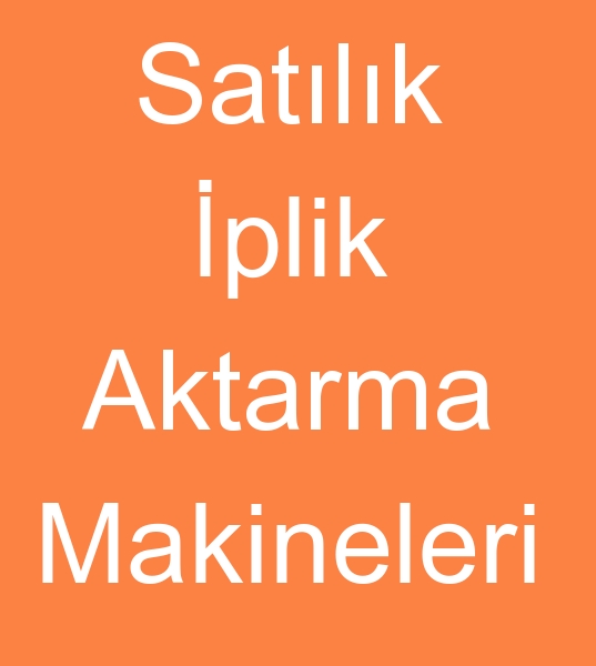 Satlk milhan iplik aktarma makinalar,  Satlk milhan iplik aktarma makinesi, 