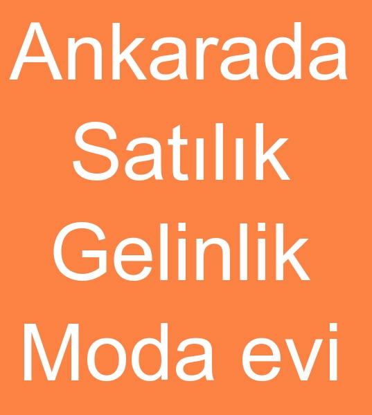 ankarada devran satlk gelinlik atlyesi, ankarada devren satlk gelinlik moda evi