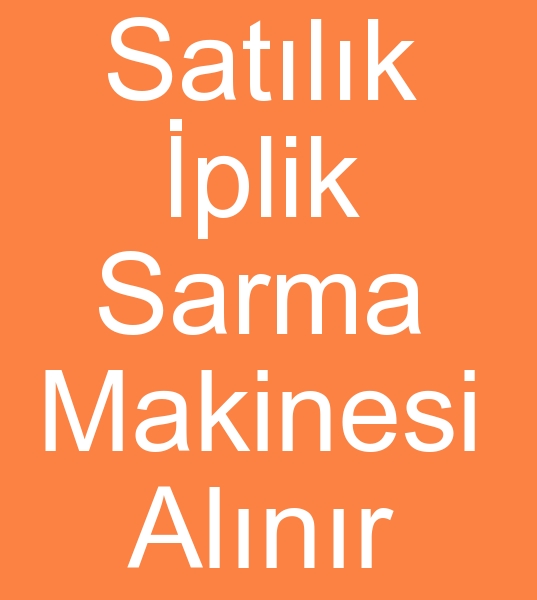 Satlk iplik sarma makinas arayanlar, kinci el iplik sarma makinesi alanlar