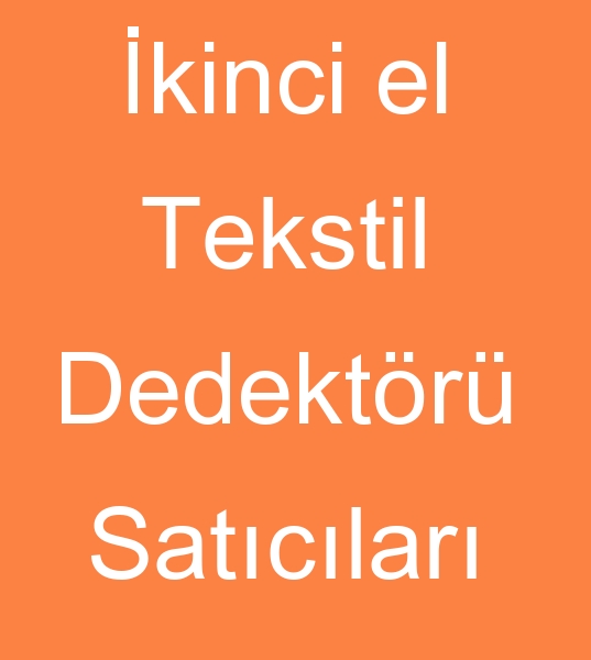 Tekstil ine dedektleri satcs, Tekstil metal dedektrleri satcs