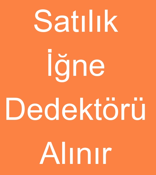  satlk ine dedektr arayanlar,  Satlk ine dedektrleri alcs, Satlk ine dedetr alanlar, 