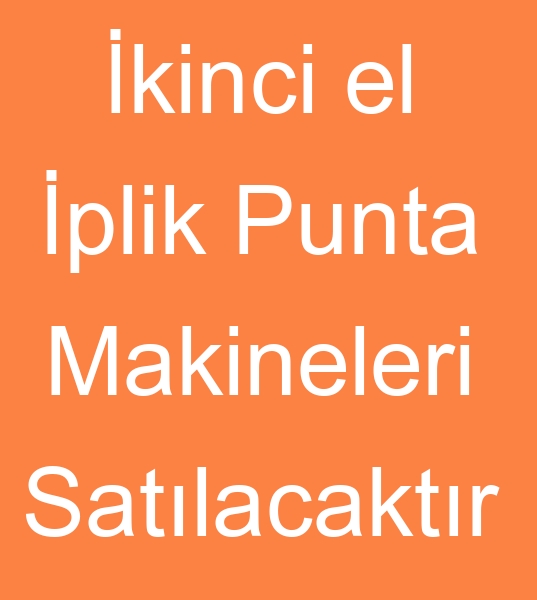 ikinci el iplik punta makinalar, Satlk ikinci el iplik punta makineleri,