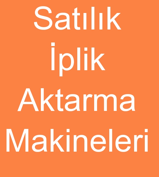 Satlk iplik aktarma makinalar, kinci el iplik aktarma makineleri