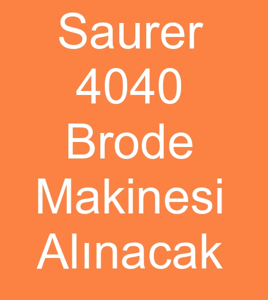 Saurer 4040 brode makinas arayanlar, Saurer 4040 Brode makinesi arayanlar