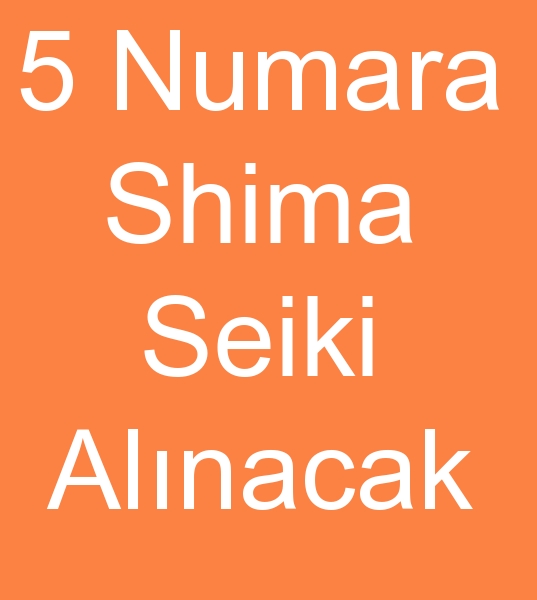 5 Numara Sihima seiki arayanlar, 5 Numara Sihima seiki triko makinesi arayanlar,