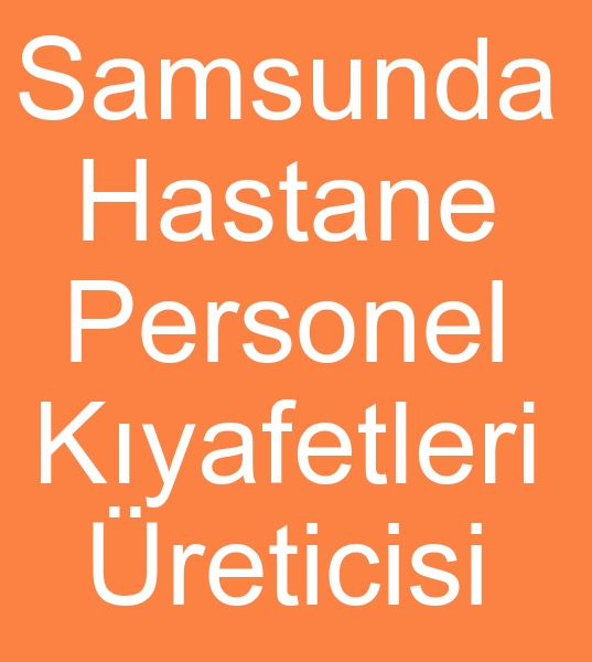 Samsunda hastane personel kyafetleri reticisi, Samsunda doktor nlkleri reticisi