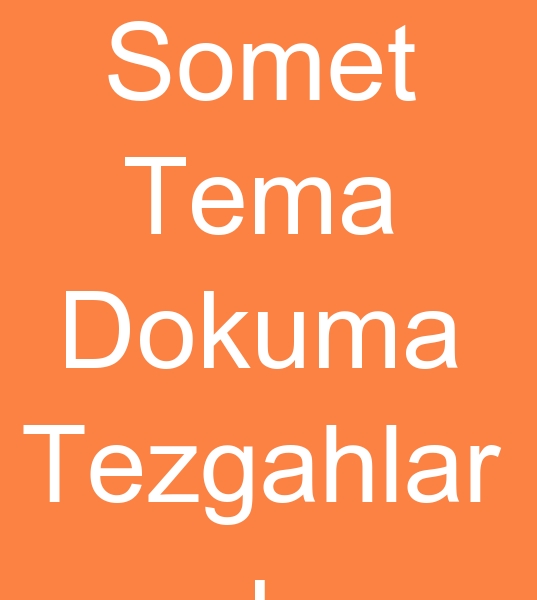 Satlk Somet itema dokuma tezgahlar, Satlk Somet itema dokuma makinalar