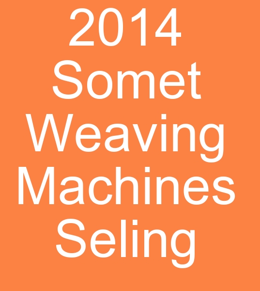 s 2014, Somet weaving machines seling, 2014 Somet weaving machines will be sold,