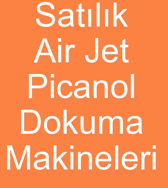 Satlk air jet Picanol plus dokuma tezgahlar, Satlk picanol dokuma makineleri,