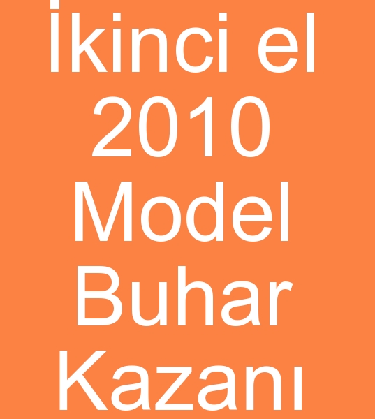 Ykseltur buhar kazanlar, Satlk 2500 kg Buhar kazan, kinci el 2500 kg buhar kazanlar, 