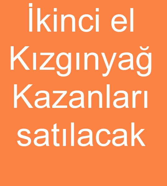  kinci el kzgn ya kazanlar, Satlk kzgnya kazanlar