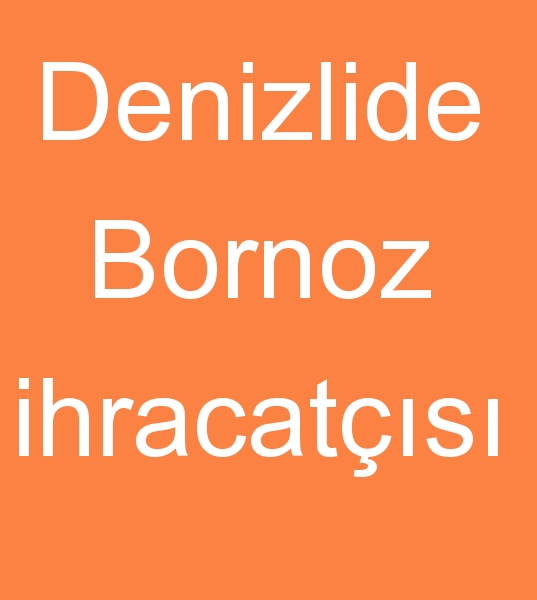 Denizlide Bornoz fabrikas, Denizlide Bornoz reticisi, Denizli bornoz imalats, Denizli bornoz satcs,