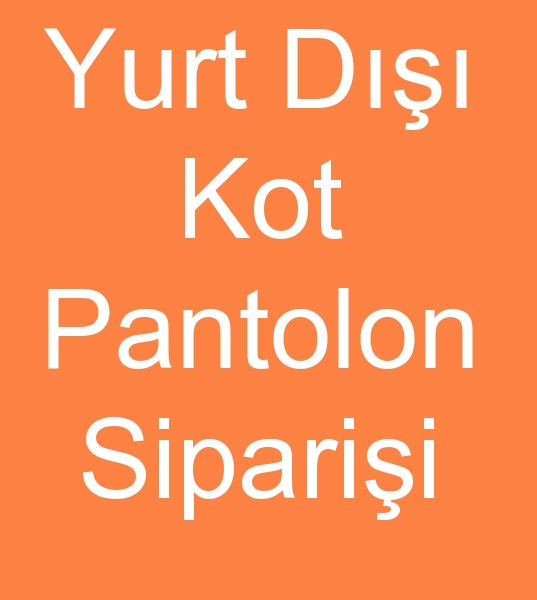 Kot pantolon mterisi, Yurt d Kot pantolon siparileri