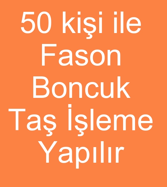  El i fason ekipleri, Fason ta ilemeciler, Fason boncuk ilemeciler