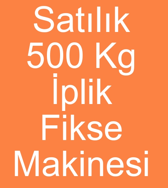  500 Kg iplik fikse makinalar satcs, 750 Kg iplik fikse makineleri satcs, Satlk iplik fikse makinalar,