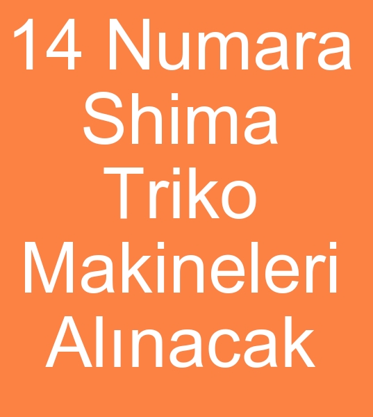 Satlk shima triko makinalar arayanlar, 14 numara Shima triko makineleri arayanlar,