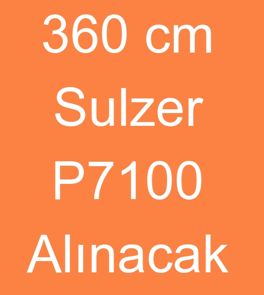 360 cm Sulzer P7100 dokuma makinas Alcs, Satlk Sulzer P7100 dokuma makinesi Arayanlar, 