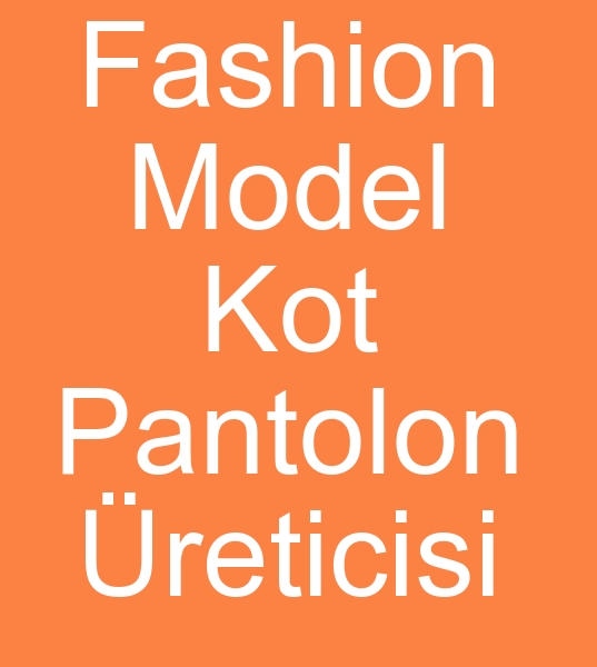 Fashion model erkek kot pantolon imalatlar, Fashion model kot pantolon toptancs, Toptan kot pantolon satcs,