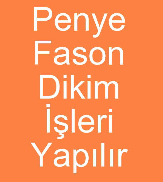 penye fason dikim atlyesi, Fason penye dikim atlyesi