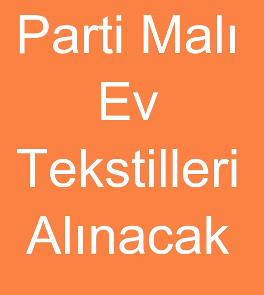 Parti mal lastikli araf arayanlar, hra fazlas yastk klf alanlar , Parti mal yastk klf alanlar, Depo mal ev tekstilleri alanlar, 