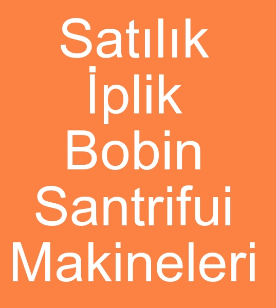 Satlk bobin iplik santrifuj makinalari, bobin iplik santrifuj makinesi reticisi, bobin santrifuj makineleri satcs,