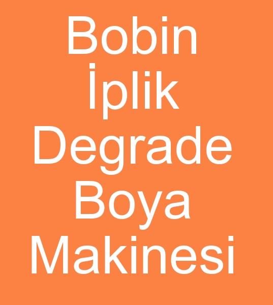 Bobin Degrade Makineleri imalats, Satlk Bobin Degrade boya Makinas,