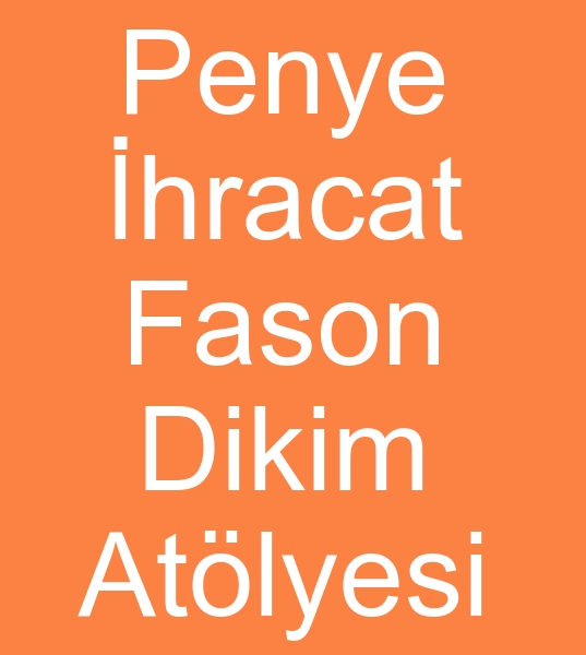 ihracat Penye fasoncusu, ihracar Penye fason dikimcisi, hracat fason diki atlyesi