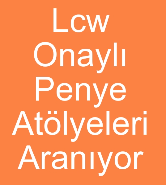 Lcw onayl atlye arayanlar, Lcw onayl fason atlye arayanlar,