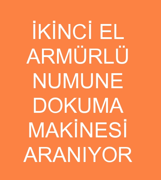 armrl kuma numune dokuma makinesi arayanlar, armrl kuma numune dokuma makinesi mterisi, armrl kuma numune dokuma makinesi mterileri, ikinci el armrl kuma numune dokuma makinesi